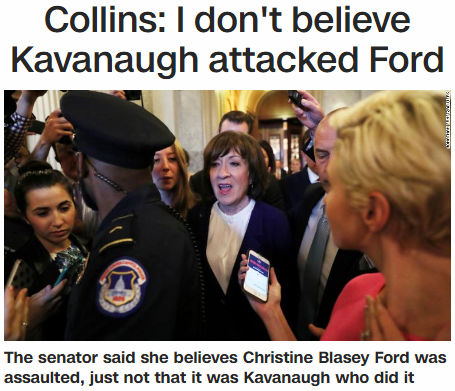 Collins: I don't believe Kavanaugh attacked Ford. The senator said she believes Christine Blasey Ford was assaulted, just not that it was Kavanaugh who did it