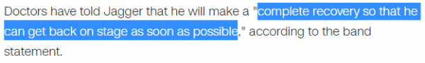 Doctors have told Jagger that he will make a "complete recovery so that he can get back on stage as soon as possible," according to the band statement.