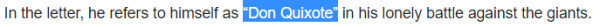 In the letter, he refers to himself as “Don Quixote” in his lonely battle against the giants. 