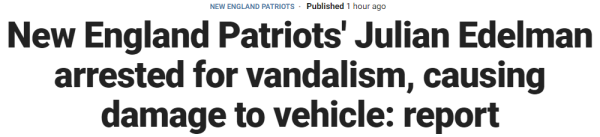 New England Patriots' Julian Edelman arrested for vandalism, causing damage to vehicle: report