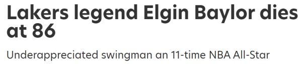 Lakers legend Elgin Baylor dies at 86 Underappreciated swingman an 11-time NBA All-Star