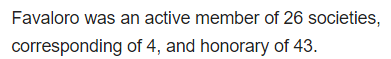 Favaloro was an active member of 26 societies, corresponding of 4, and honorary of 43.