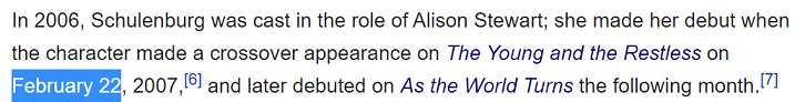 In 2006, Schulenburg was cast in the role of Alison Stewart; she made her debut when the character made a crossover appearance on The Young and the Restless on February 22, 2007,[6] and later debuted on As the World Turns the following month.