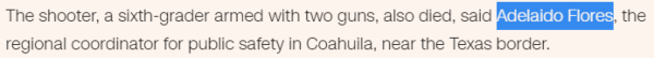 The shooter, a sixth-grader armed with two guns, also died, said Adelaido Flores, the regional coordinator for public safety in Coahuila, near the Texas border.