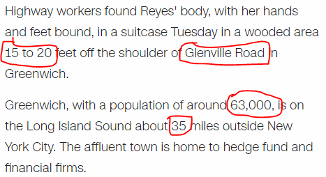 Highway workers found Reyes' body, with her hands and feet bound, in a suitcase Tuesday in a wooded area 15 to 20 feet off the shoulder of Glenville Road in Greenwich. Greenwich, with a population of around 63,000, is on the Long Island Sound about 35 miles outside New York City. The affluent town is home to hedge fund and financial firms.