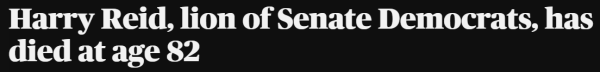 Harry Reid, lion of Senate Democrats, has died at age 82