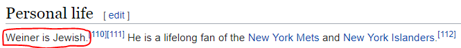 Weiner is Jewish.[110][111] He is a lifelong fan of the New York Mets and New York Islanders