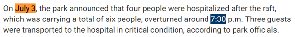 On July 3, the park announced that four people were hospitalized after the raft, which was carrying a total of six people, overturned around 7:30 p.m. Three guests were transported to the hospital in critical condition, according to park officials