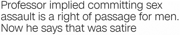 Professor implied committing sex assault is a right of passage for men. Now he says that was satire