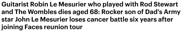 Guitarist Robin Le Mesurier who played with Rod Stewart and The Wombles dies aged 68: Rocker son of Dad's Army star John Le Mesurier loses cancer battle six years after joining Faces reunion tour