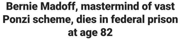 Bernie Madoff, mastermind of vast Ponzi scheme, dies in federal prison at age 82