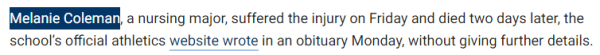 Melanie Coleman, a nursing major, suffered the injury on Friday and died two days later, the school’s official athletics website wrote in an obituary Monday, without giving further details.