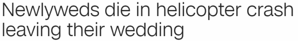 Newlyweds die in helicopter crash leaving their wedding