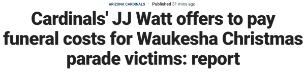 Cardinals' JJ Watt offers to pay funeral costs for Waukesha Christmas parade victims: report