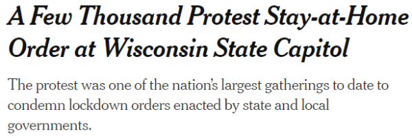 A Few Thousand Protest Stay-at-Home Order at Wisconsin State Capitol The protest was one of the nation’s largest gatherings to date to condemn lockdown orders enacted by state and local governments.