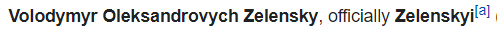 Volodymyr Oleksandrovych Zelensky, officially Zelenskyi