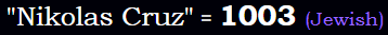"Nikolas Cruz" = 1003 (Jewish)