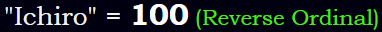 "Ichiro" = 100 (Reverse Ordinal)