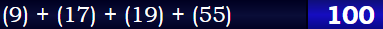 (9) + (17) + (19) + (55) = 100