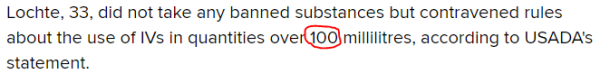 Lochte, 33, did not take any banned substances but contravened rules about the use of IVs in quantities over 100 millilitres, according to USADA's statement.