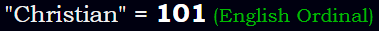 "Christian" = 101 (English Ordinal)