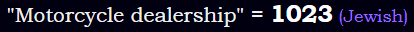 "Motorcycle dealership" = 1023 (Jewish)