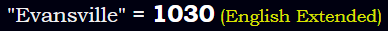 "Evansville" = 1030 (English Extended)