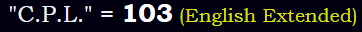 "C.P.L." = 103 (English Extended)