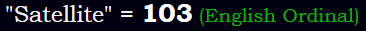 "Satellite" = 103 (English Ordinal)