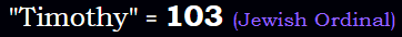 Timothy = 103 Jewish Ordinal