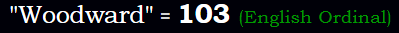 "Woodward" = 103 (English Ordinal)