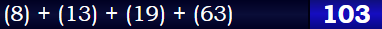 (8) + (13) + (19) + (63) = 103