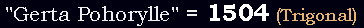 "Gerta Pohorylle" = 1504 (Trigonal)