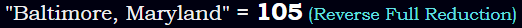 "Baltimore, Maryland" = 105 (Reverse Full Reduction)