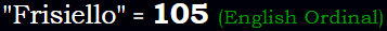 "Frisiello" = 105 (English Ordinal)