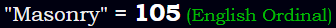 "Masonry" = 105 (English Ordinal)