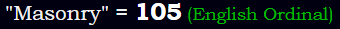 "Masonry" = 105 (English Ordinal)