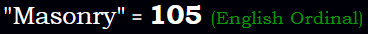 "Masonry" = 105 (English Ordinal)