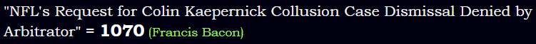 "NFL's Request for Colin Kaepernick Collusion Case Dismissal Denied by Arbitrator" = 1070 (Francis Bacon)