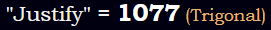 "Justify" = 1077 (Trigonal)