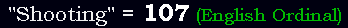 "Shooting" = 107 (English Ordinal)