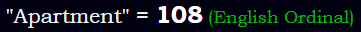 "Apartment" = 108 (English Ordinal)