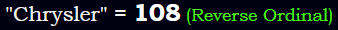 "Chrysler" = 108 (Reverse Ordinal)