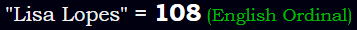 "Lisa Lopes" = 108 (English Ordinal)