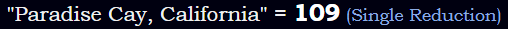 "Paradise Cay, California" = 109 (Single Reduction)