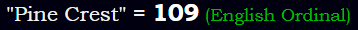 "Pine Crest" = 109 (English Ordinal)