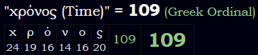 "χρόνος (Time)" = 109 (Greek Ordinal)