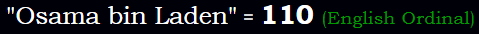 "Osama bin Laden" = 110 (English Ordinal)