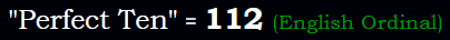 "Perfect Ten" = 112 (English Ordinal)