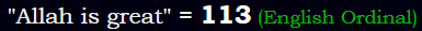 "Allah is great" = 113 (English Ordinal)